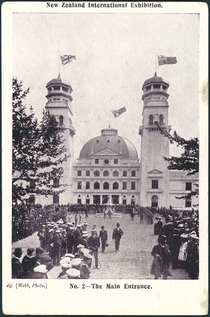[Postcard]. New Zealand International Exhibition. No. 2 - The main entrance. Webb, photo. Smith & Anthony Limited [1906].