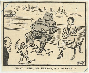 Waite, Keith, 1927- :What I need, Mr Sullivan, is a bazooka! Otago Daily Times, 18 October 1950.