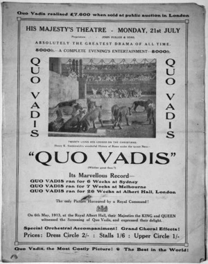His Majesty's Theatre (Wellington) :Quo vadis? Monday 21st July. Absolutely the greatest drama of all time. Henry K Sienkiewich's wonderful history of Rome under the tyrant Nero. [1913].
