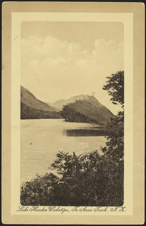 [Postcard]. Lake Howden Wakatipu, Te Anau Track, N.Z. Dominion of New Zealand postcard. London Bookstall, Dunedin & Queenstown. [ca 1910].