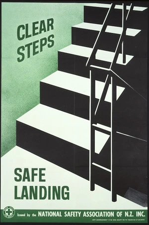 National Safety Association of New Zealand :Clear steps, safe landing / Issued by the National Safety Association of N.Z. Inc. with acknowledgment to the Royal Society for the Prevention of Accidents. [ca 1966].