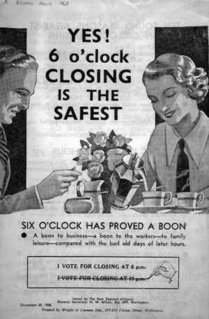 New Zealand Alliance :Yes! 6 o'clock closing is the safest. Six o'clock has proved a boon. 1948.