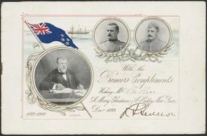 With the Premier's compliments; wishing [Pte Ross] a Merry Christmas & a Happy New Year, Decr 1899. [Signed] R Seddon. Govt Printing Ofice, 1899 [Cover].