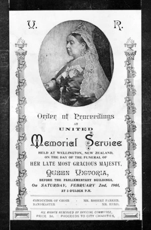Order of proceedings at united memorial service held at Wellington, New Zealand, on the day of the funeral of Her late Most Gracious Majesty, Queen Victoria, before the Parliament Buildings, on Saturday, February 2nd, 1901. [Programme cover].