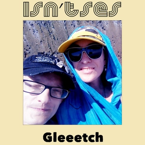 Gleetch / Isn'tses.