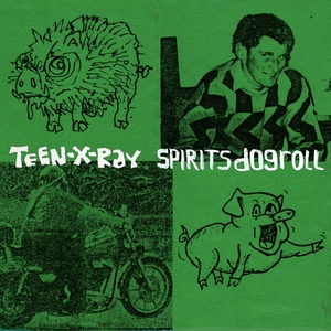 Spirits dogroll / Teen-X-Ray.