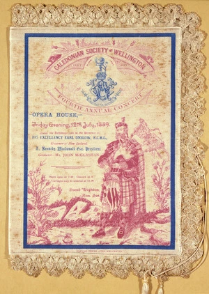 Halliburton, W, fl 1887 :Caledonian Society of Wellington. Fourth annual concert. Opera House, Friday evening 12th July 1889, under the patronage and in the presence of His Excellency Earl Onslow, K.C.M.G., Governor of New Zealand. Conductor Mr John McGlashan. [Front cover]. Evening Press Litho. Wellington. 1889.