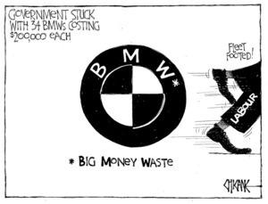 Government stuck with 34 BMWs costing $200,000 each. * Big Money Waste. 17 February 2011