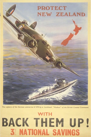 Protect New Zealand. Back them up with 3% National Savings. [Capture of German submarine. Poster. 1940-41].