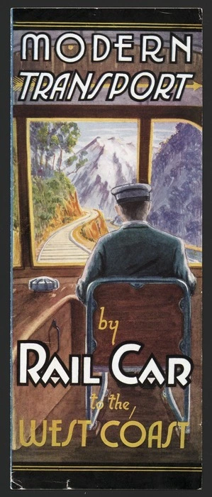 New Zealand Railways. Publicity Branch :Modern transport; by rail car to the West Coast. [Cover. 1936].