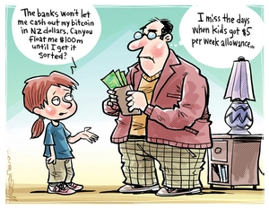 "The banks won't let me cash out my bitcoin in NZ dollars. Can you float me $100m until I get it sorted?" "I miss the days when kids got $5 per week allowance"