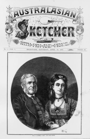 Australasian sketcher :Sir G. F. Bowen and Lady Bowen. Australasian sketcher with pen and pencil. No. 1 . Vol. 1. Melbourne, Saturday April 19 1873.
