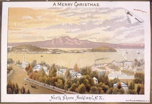 Willis, Archibald Duddington (Firm) :North Shore, Auckland, N. Z. A merry Christmas. Wanganui ; A.D. Willis, [ca. 1886].