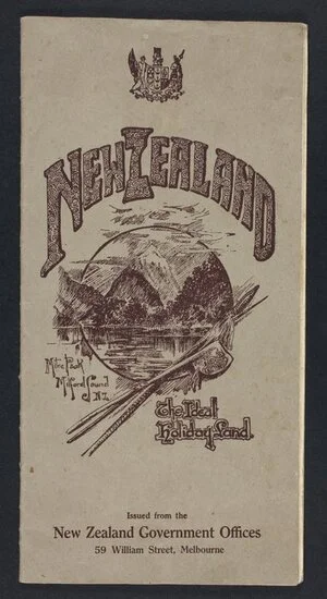 New Zealand : [electronic resource] : for the tourist, for the jaded city man, for the sportsman, for the photographer, for the fisherman, for the invalid, in fact, for everyone.
