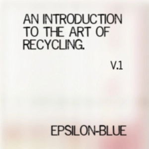 An introduction to the art of recycling. V. 1 [electronic resource] / Epsilon-Blue.