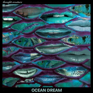 Ocean dream / Thought Creature.
