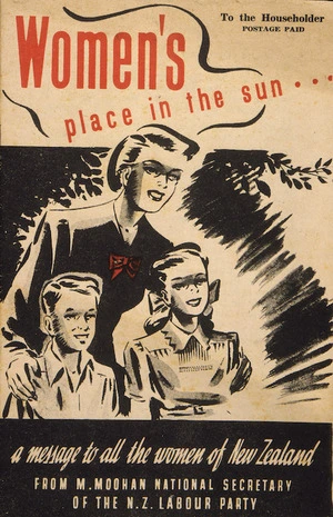 New Zealand Labour Party: Women's place in the sun ... a message to all the women of New Zealand from M. Moohan, National Secretary of the N.Z. Labour Party. [Cover. 1946]