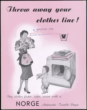 Norge (N.Z.) Ltd :Throw away your clothes line! Dry clothes faster, safer, easier with a Norge Automatic Tumble-Dryer. [1954-1959?]