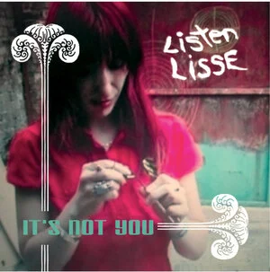 It's not you / Listen Lisse.