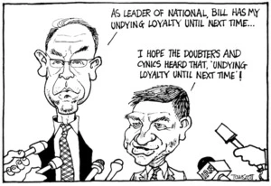 Scott, Thomas, 1947- :"As leader of National, Bill has my undying loyalty until next time..." "I hope the doubters and cynics heard that 'Undying loyalty until next time!'" Dominion Post, 10 April 2003.