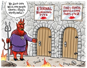 "We don't care which one people choose. They're equally awful!!" Eternal burning pits. Find a rental house in some parts of NZ