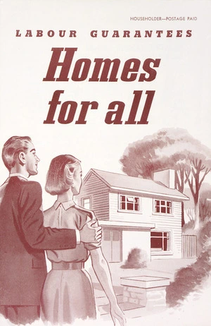 New Zealand Labour Party :Labour guarantees homes for all. [1957?].