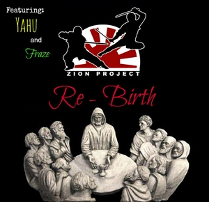 Re-birth / Zion Project ; featuring, Yahu and Fraze.