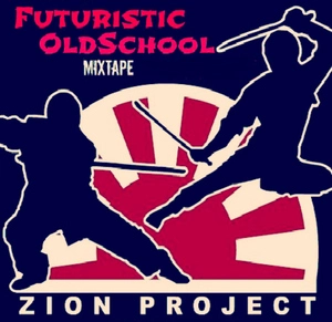 Futuristic oldschool : mixtape / Zion Project.