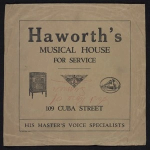 Haworth's Musical House: Haworth's Musical House for service, 109 Cuba Street. His Master's Voice specialists. [Printed by] W & T Ltd 10855 [Record sleeve. ca 1925-1932]