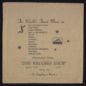 The Record Shop (Levin): The world's finest music on His Master's Voice, Columbia, Parlophone, Regal Zonophone, M.G.M., Decca, London, Vogue, Beltona, Capitol, Ducretet-Thomson, Felsted, Oiseau-Lyre, obtainable form The Record Shop, Queen Street, Levin [Record bag. ca 1950s]