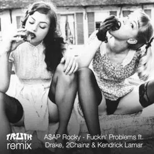 Fuckin' problems ft. Drake, 2Chainz & Kendrick Lamar : Truth remix / A​$​AP Rocky.