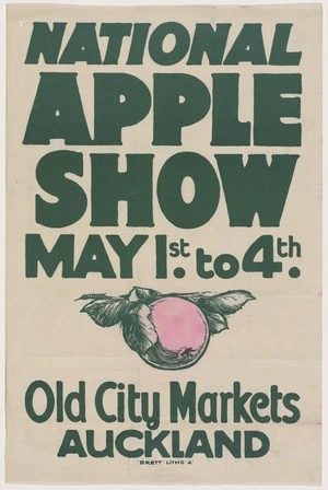 National Apple Show, May 1st to 4th, Old City Markets, Auckland. Brett Litho 'A' [1918?]