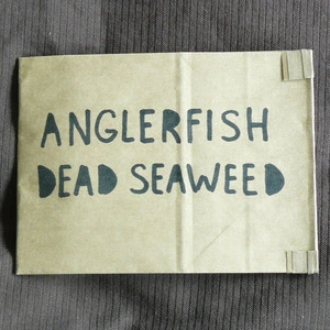 Dead seaweed [electronic resource] / Anglerfish.