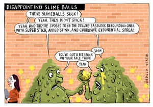 Disappointing slime balls