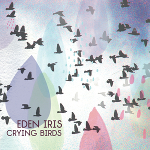 Crying birds / Eden Iris.