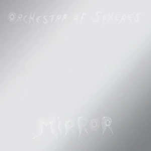Mirror / Orchestra of Spheres.