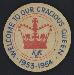 Welcome to our gracious Queen 1953-1954 [Cardboard milk bottle top. 1953]
