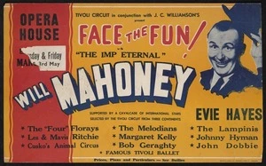 Tivoli Circuit in conjunction with J C Williamson's present "Face the fun!, with 'the Imp Eternal', Will Mahoney ... Evie Hayes [etc]. Opera House [2 &] 3 May [1940]. Wright & Jaques Ltd., printers, Albert St., Auckland [1940]. Poster