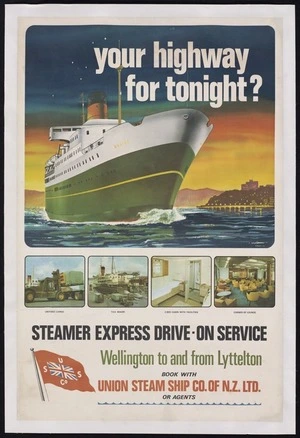 Union Steam Ship Company of New Zealand Ltd: Your highway for tonight? Steamer express drive-on service, Wellington to and from Lyttelton / R Mabin, 1966.