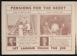 New Zealand Labour Party: Pensions for the needy, under National rule; ... under Labour rule. Let Labour finish the job [1938. Page 14]