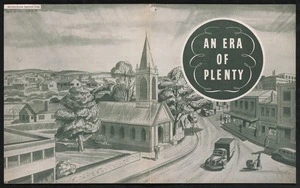 New Zealand Labour Party: An era of plenty [1949. Cover spread]