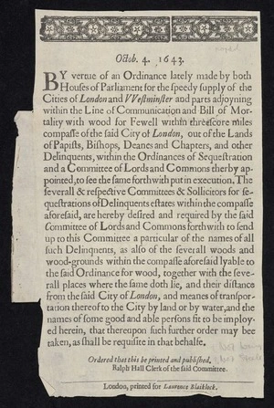 Octob. 4. 1643. By vertue of an ordinance lately made by both Houses of Parliament for the speedy supply of the cities of London and VVestminster and parts adjoyning within the line of communication and bill of mortality with wood for Fewell within threescore miles compasse of the said city of London, ...