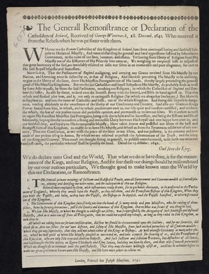 The generall remonstrance or declaration of the Catholikes of Ireland, received of George Wentworth, 28. Decemb. 1641. who received it from the rebels when he was prisoner with them.