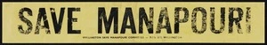 Wellington Save Manapouri Committee: Save Manapouri. Wellington Save Manapouri Committee - Box 2873, Wellington [Sticker, early 1970s]