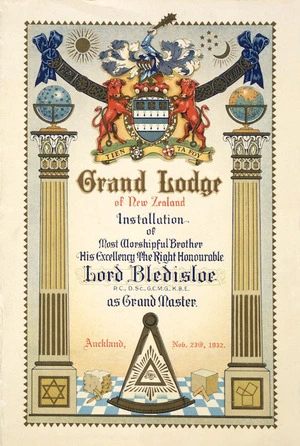 [Moran, Joseph Bruno], 1874?-1952 :Grand Lodge of New Zealand. Installation of Most Worshipful Brother His Excellency the Right Honourable Lord Bledisloe...as Grand Master. Auckland, Nov. 23rd, 1932.