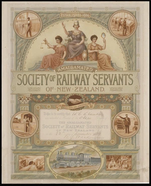 Amalgamated Society of Railway Servants of New Zealand :This is to certify that [W C Chambers] was admitted a member of the [Otago] Branch of the Amalgamated Society of Railway Servants of New Zealand on the [23rd] day of [December 1889. Signed M J Mack] General Secretary. Chch Press Co Ltd, lith. [ca 1910?]