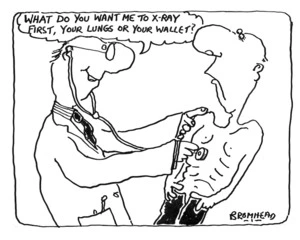 Bromhead, Peter, 1933- :What would you like me to x-ray first, your lungs or you wallet? 1 August 1986.