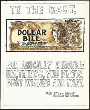 To the cast, 1 Dollar Bill (or Fred or Dick or whatever his name is), Nola Millar's New Theatre of New Zealand. Fantastically sincere, um, things, you know, best wishes and that. From Fay and Grant (or whatever their names are) [1968]