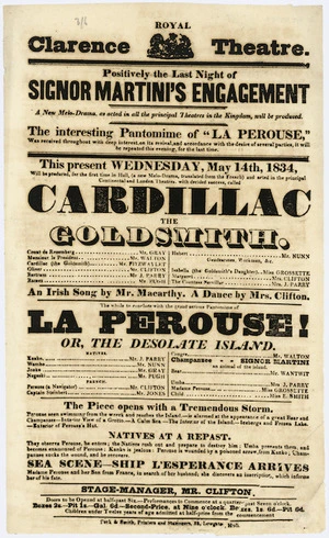 Royal Clarence Theatre :Positively the last night of Signor Martini's engagement ... the interesting pantomime of "La Perouse" ... this present Wednesday, May 14th, 1834 ... "Cardillac the goldsmith" ... an Irish song by Mr Macarthy. A dance by Mrs Clifton. The whole to conclude with the grand serious pantomime of "La Perouse! or, The desolate island". The piece opens with a tremendous storm ... natives at a repast ... Peck & Smith, printers and stationers, 38 Lowgate, Hull [1834]