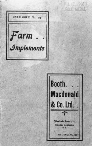 Booth, Macdonald & Co Ltd :Farm implements catalogue no. 27. Christchurch, Timaru, Hastings, N.Z. [Cover]. 1st January, 1907.